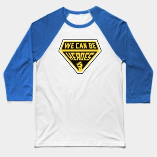 We Can Be Heroes Baseball T-Shirt